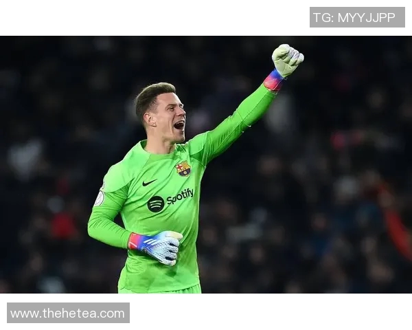 特尔施特根的守门之道与巴萨未来的希望之光 特尔施特根的守门之道与巴萨未来的希望之光